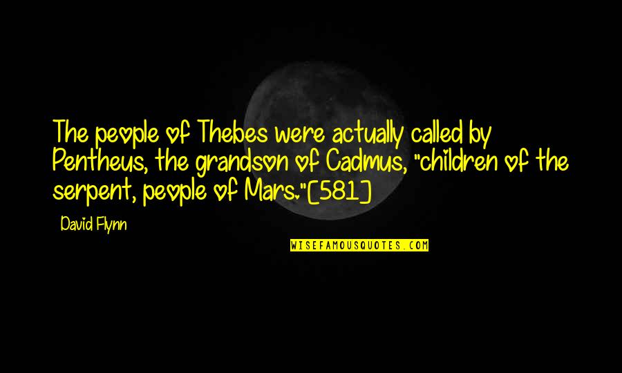 Leeanna Michelle Quotes By David Flynn: The people of Thebes were actually called by