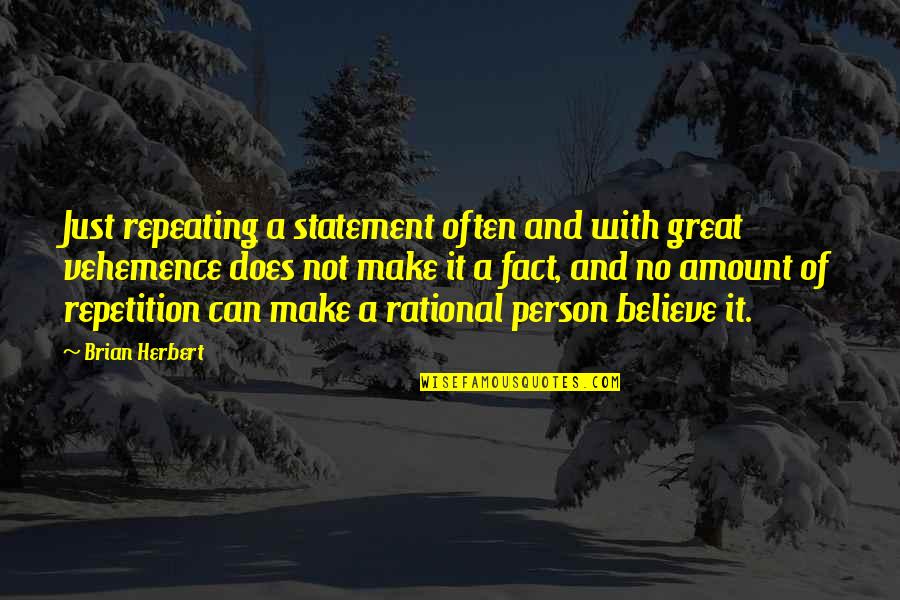 Leebiz Quotes By Brian Herbert: Just repeating a statement often and with great Leebiz Quotes By Brian Herbert: Just repeating a statement often and with great