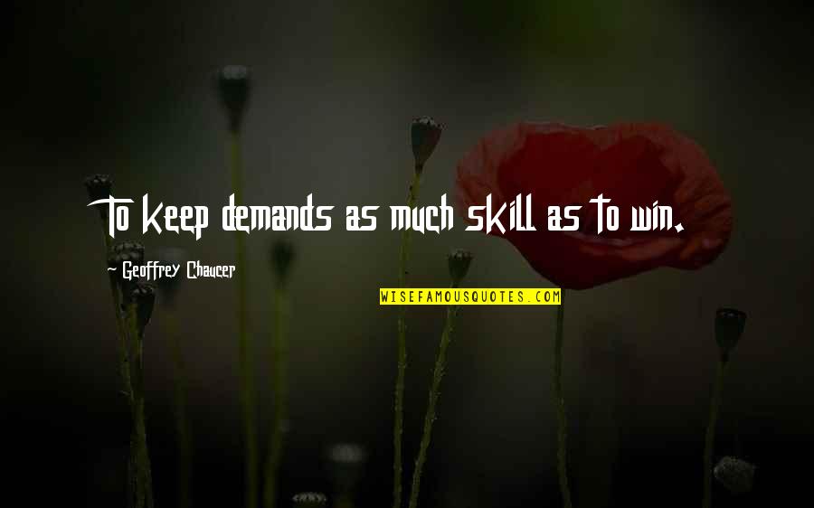 Leebiz Quotes By Geoffrey Chaucer: To keep demands as much skill as to Leebiz Quotes By Geoffrey Chaucer: To keep demands as much skill as to