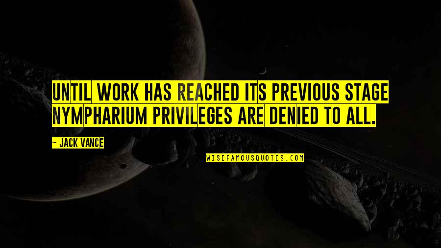 Leebiz Quotes By Jack Vance: Until work has reached its previous stage nympharium