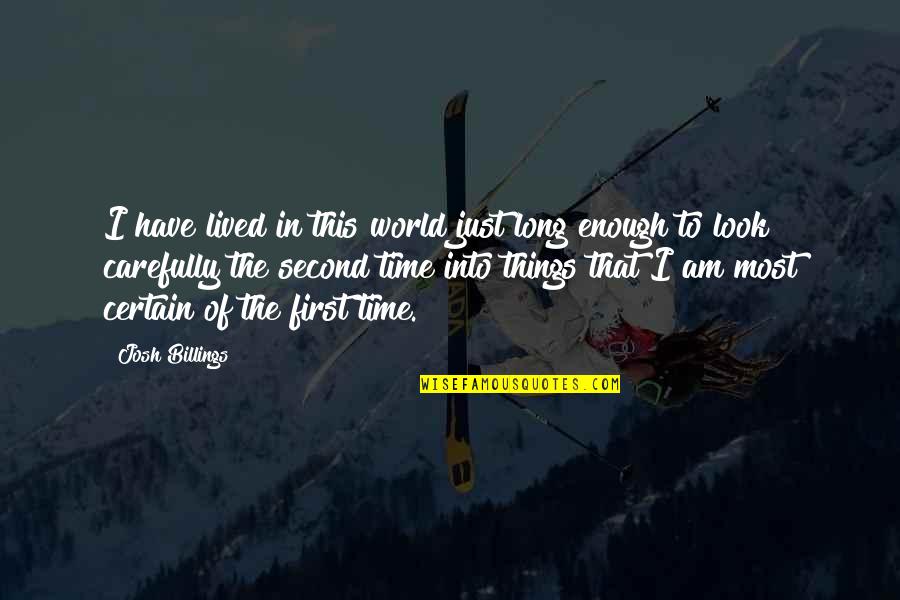Leebiz Quotes By Josh Billings: I have lived in this world just long Leebiz Quotes By Josh Billings: I have lived in this world just long