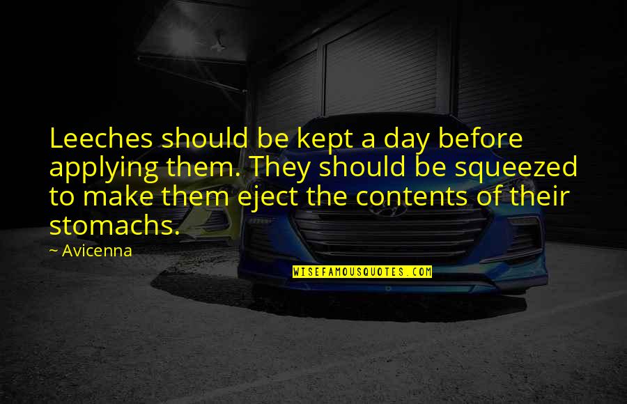Leeches Quotes By Avicenna: Leeches should be kept a day before applying Leeches Quotes By Avicenna: Leeches should be kept a day before applying