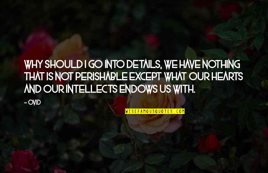 Leeches Quotes By Ovid: Why should I go into details, we have Leeches Quotes By Ovid: Why should I go into details, we have