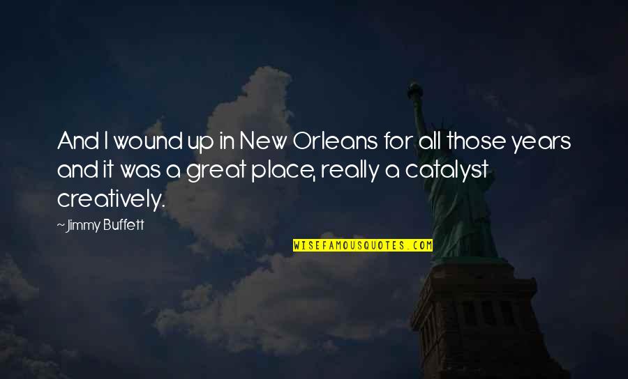 Leeching Poison Quotes By Jimmy Buffett: And I wound up in New Orleans for