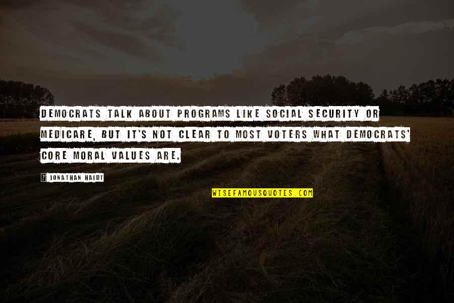 Leeds Castle Quotes By Jonathan Haidt: Democrats talk about programs like Social Security or