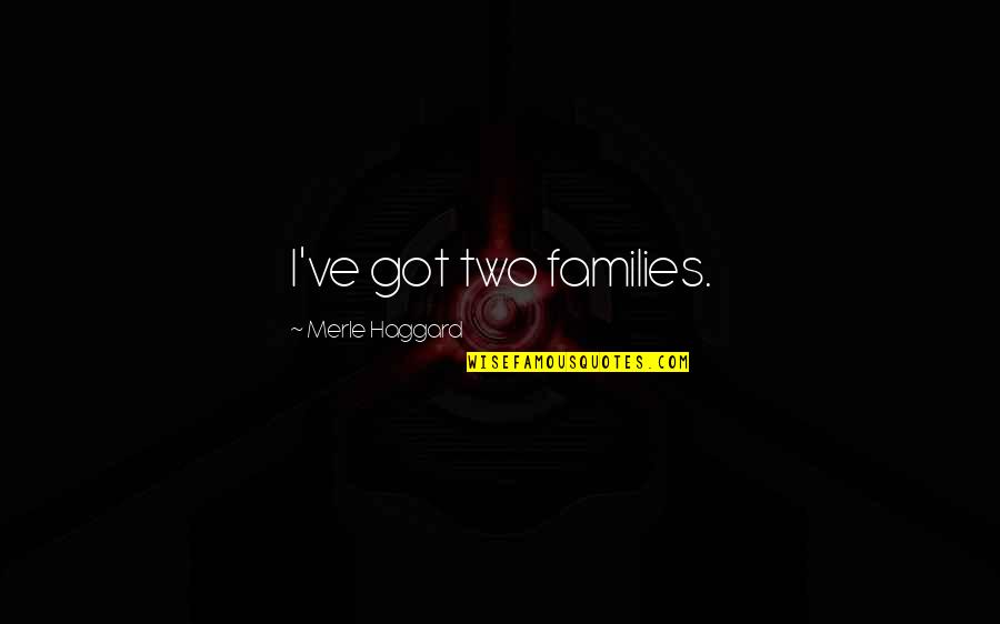 Leedskalnin Pdf Quotes By Merle Haggard: I've got two families.