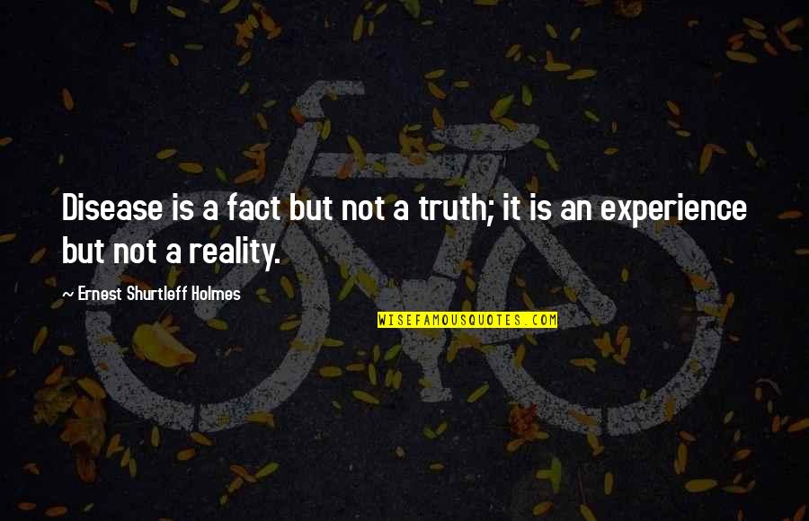 Leedskalnin Perpetual Motion Quotes By Ernest Shurtleff Holmes: Disease is a fact but not a truth; Leedskalnin Perpetual Motion Quotes By Ernest Shurtleff Holmes: Disease is a fact but not a truth;