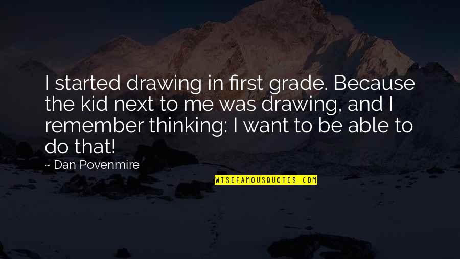Leedskalnin Quotes By Dan Povenmire: I started drawing in first grade. Because the