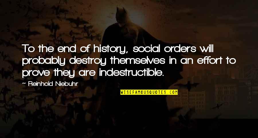 Leedskalnin Quotes By Reinhold Niebuhr: To the end of history, social orders will