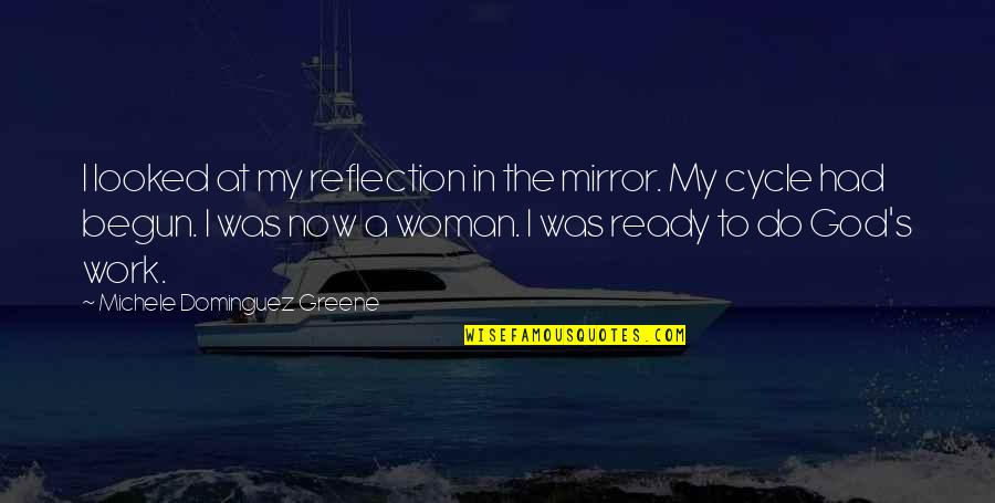 Leef Quotes By Michele Dominguez Greene: I looked at my reflection in the mirror.