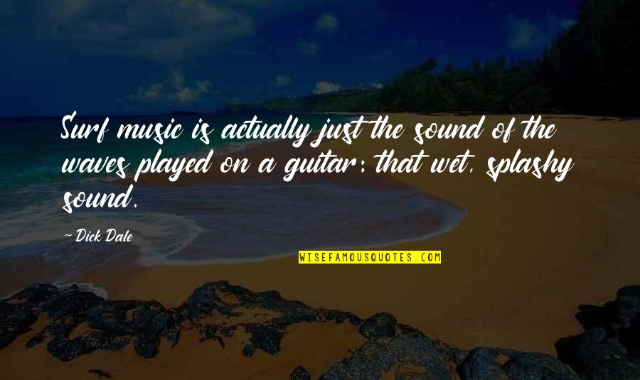 Leefmaown Quotes By Dick Dale: Surf music is actually just the sound of