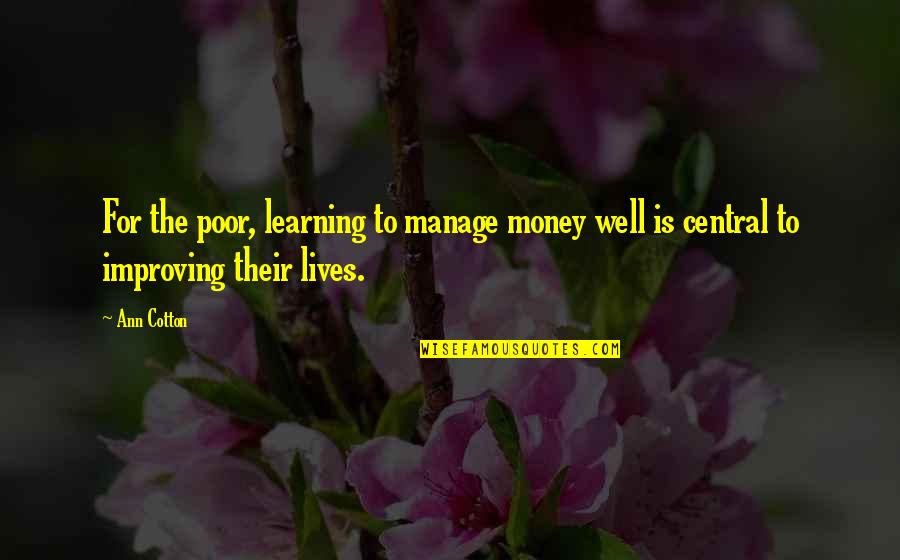 Leehan Quotes By Ann Cotton: For the poor, learning to manage money well