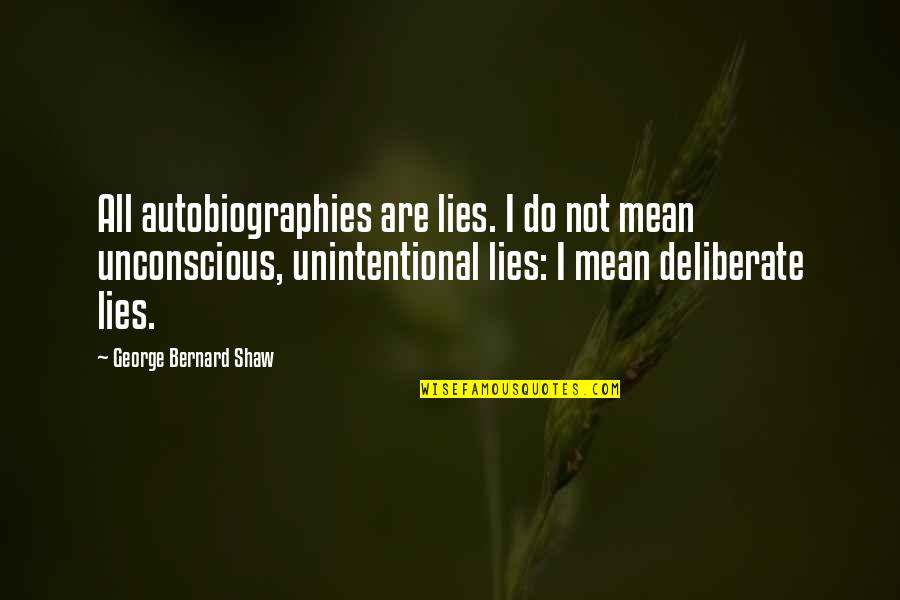 Leela Hazzah Quotes By George Bernard Shaw: All autobiographies are lies. I do not mean
