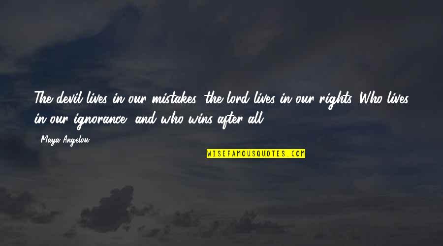 Leellen Rossman Quotes By Maya Angelou: The devil lives in our mistakes, the lord