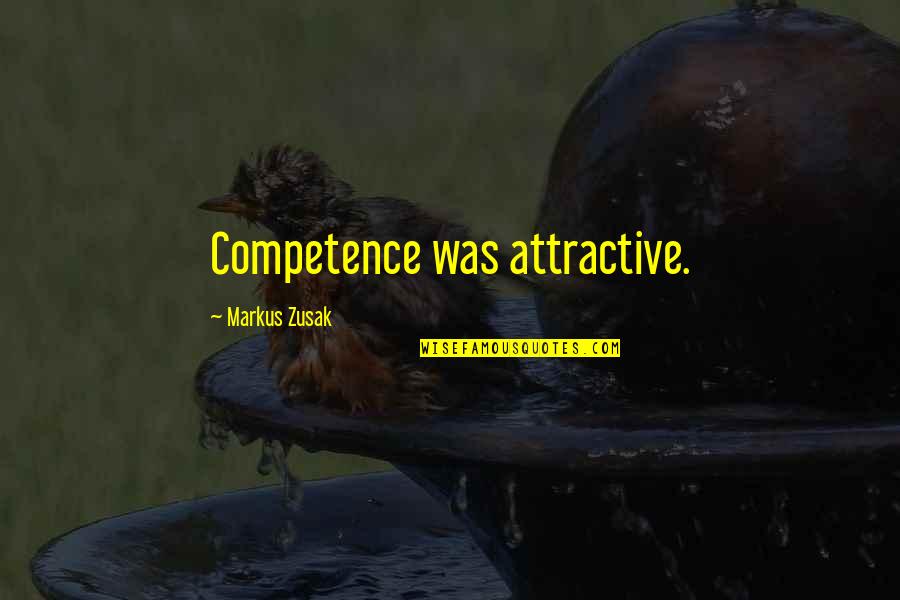 Leemos Juntos Quotes By Markus Zusak: Competence was attractive. Leemos Juntos Quotes By Markus Zusak: Competence was attractive.