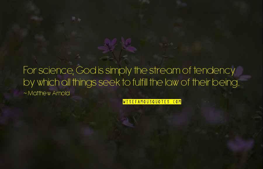 Leena Nair Quotes By Matthew Arnold: For science, God is simply the stream of Leena Nair Quotes By Matthew Arnold: For science, God is simply the stream of