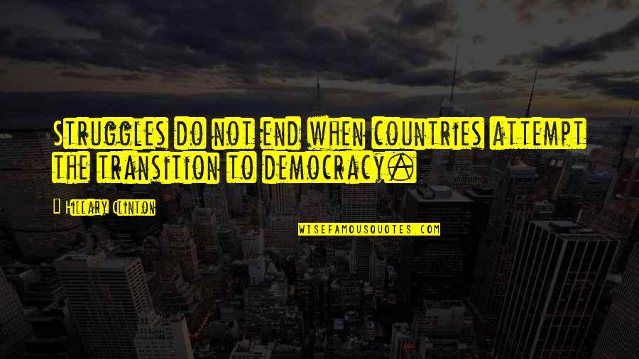 Leenhouts Obituary Quotes By Hillary Clinton: Struggles do not end when countries attempt the Leenhouts Obituary Quotes By Hillary Clinton: Struggles do not end when countries attempt the