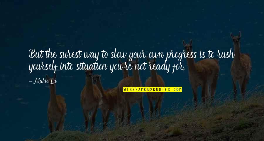 Leenthemes Quotes By Marie Lu: But the surest way to slow your own Leenthemes Quotes By Marie Lu: But the surest way to slow your own
