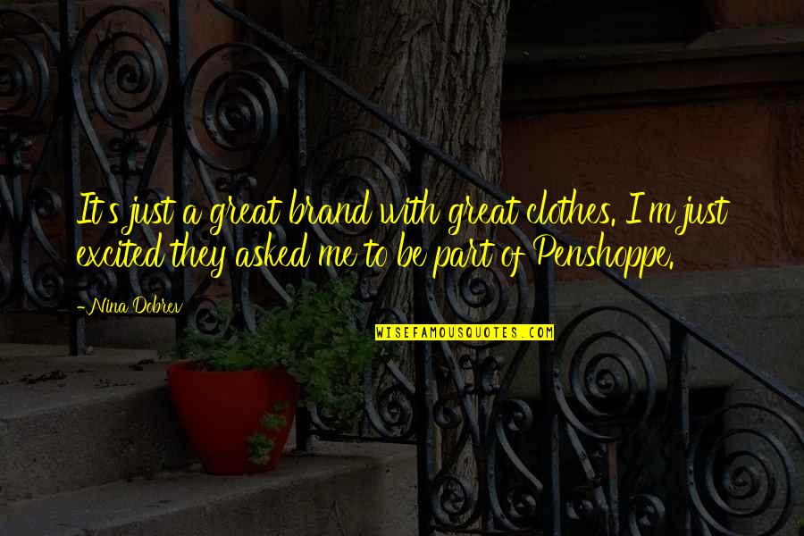 Leenthemes Quotes By Nina Dobrev: It's just a great brand with great clothes. Leenthemes Quotes By Nina Dobrev: It's just a great brand with great clothes.