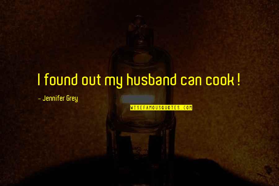 Leentjes Quotes By Jennifer Grey: I found out my husband can cook!