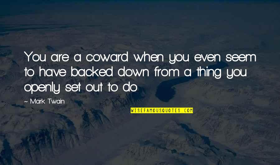 Leeps Lowell Quotes By Mark Twain: You are a coward when you even seem