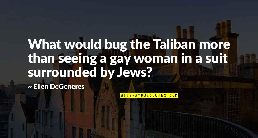 Leepu And Pitbull Quotes By Ellen DeGeneres: What would bug the Taliban more than seeing