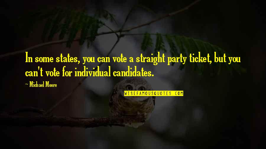 Leerdam Decanter Quotes By Michael Moore: In some states, you can vote a straight