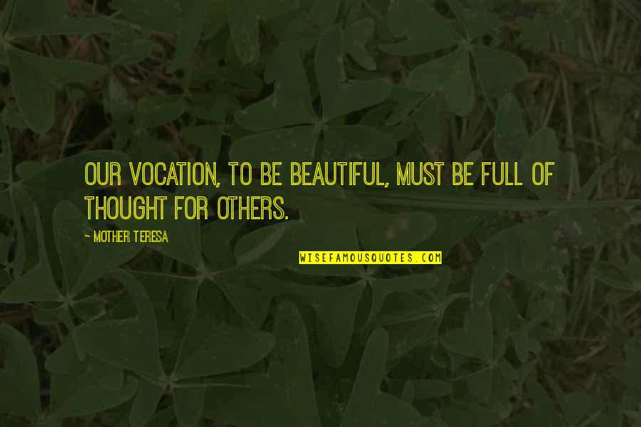 Leered Quotes By Mother Teresa: Our vocation, to be beautiful, must be full