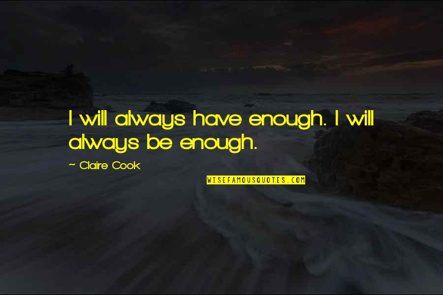 Leerlaufregelventil Quotes By Claire Cook: I will always have enough. I will always Leerlaufregelventil Quotes By Claire Cook: I will always have enough. I will always