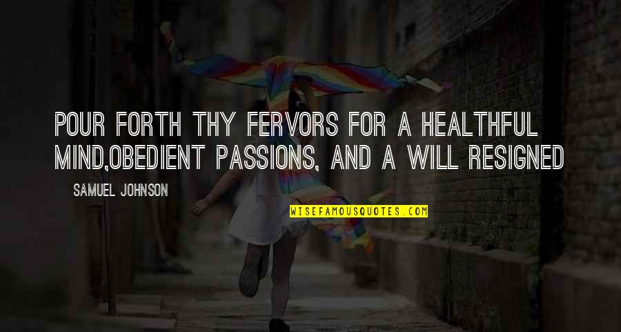 Leerlingen Schoolboekenservice Quotes By Samuel Johnson: Pour forth thy fervors for a healthful mind,Obedient
