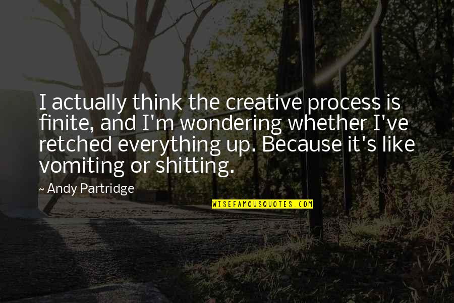 Leerlingenweb Quotes By Andy Partridge: I actually think the creative process is finite,