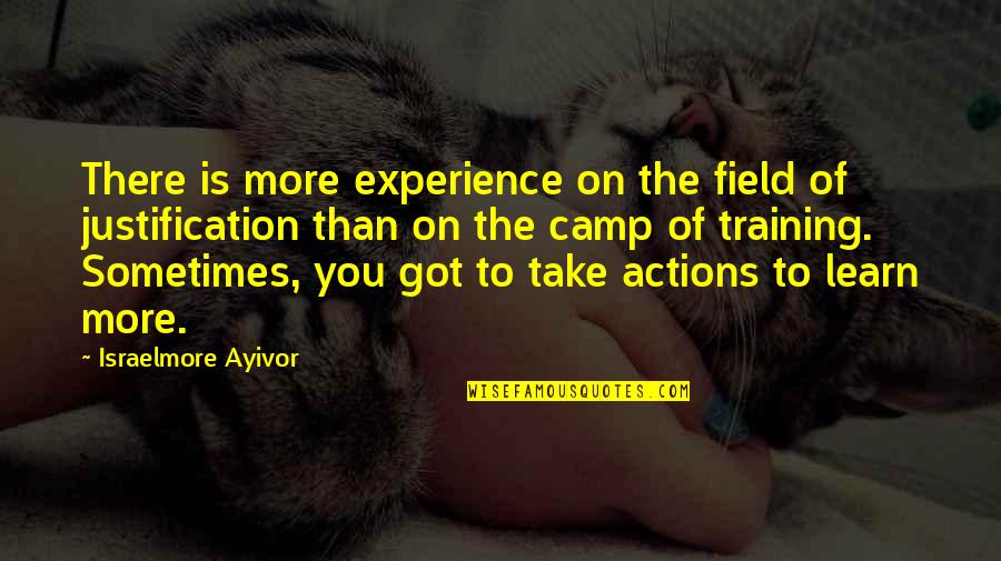 Leerlooierijstraat Quotes By Israelmore Ayivor: There is more experience on the field of