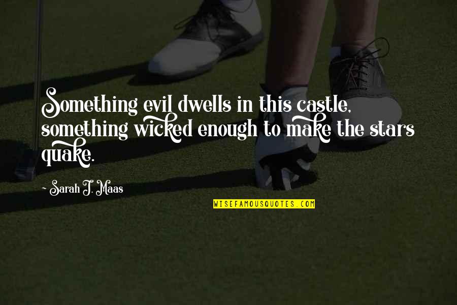 Leeron Karaoke Quotes By Sarah J. Maas: Something evil dwells in this castle, something wicked Leeron Karaoke Quotes By Sarah J. Maas: Something evil dwells in this castle, something wicked