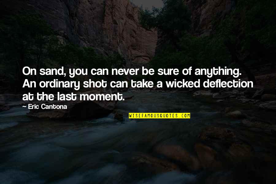 Leerrijke Quotes By Eric Cantona: On sand, you can never be sure of
