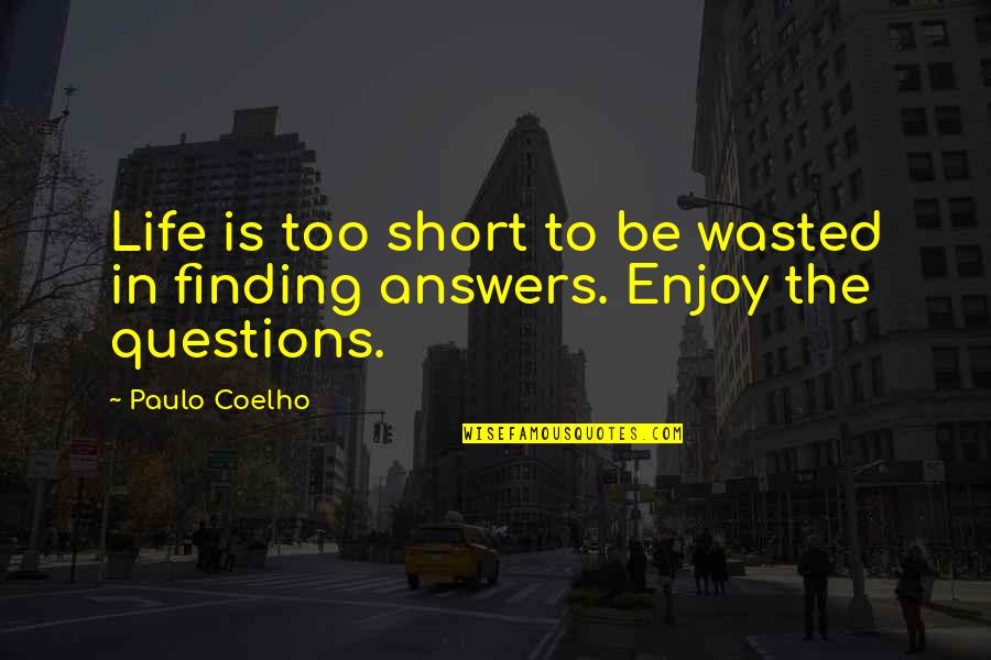 Leesel Glamour Quotes By Paulo Coelho: Life is too short to be wasted in
