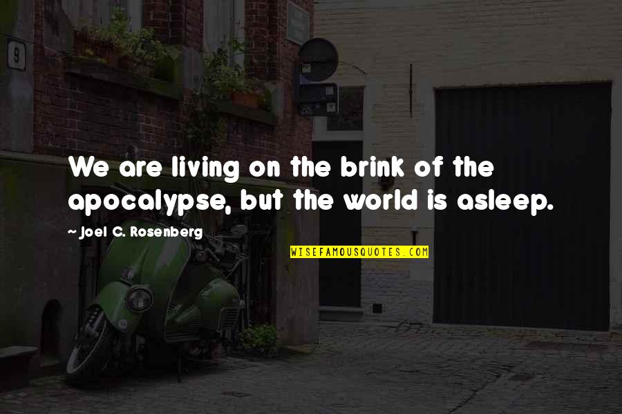 Leesha Ellis Quotes By Joel C. Rosenberg: We are living on the brink of the Leesha Ellis Quotes By Joel C. Rosenberg: We are living on the brink of the