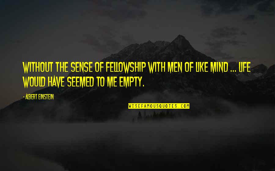 Leestma Health Quotes By Albert Einstein: Without the sense of fellowship with men of