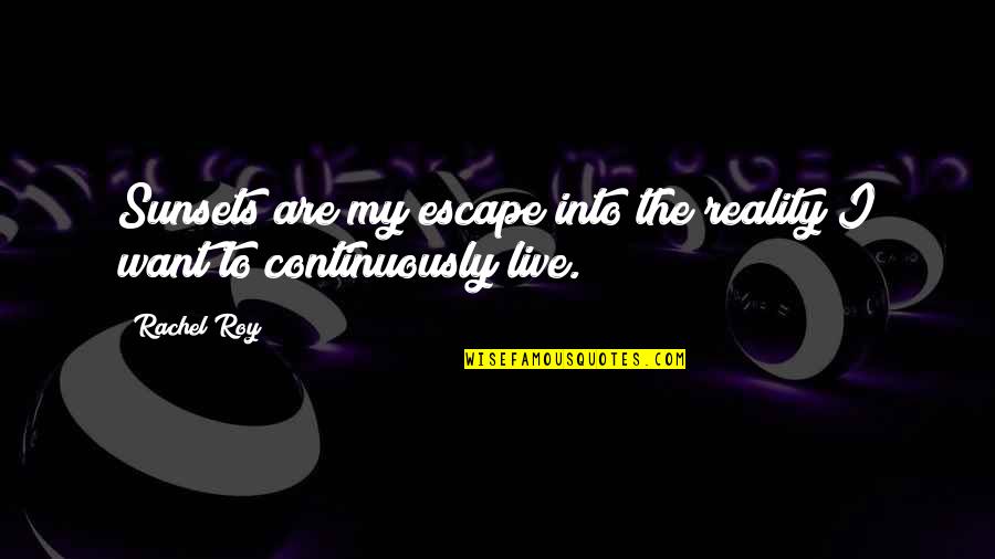Leeth Quotes By Rachel Roy: Sunsets are my escape into the reality I