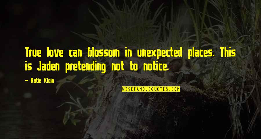 Leetu Quotes By Katie Klein: True love can blossom in unexpected places. This