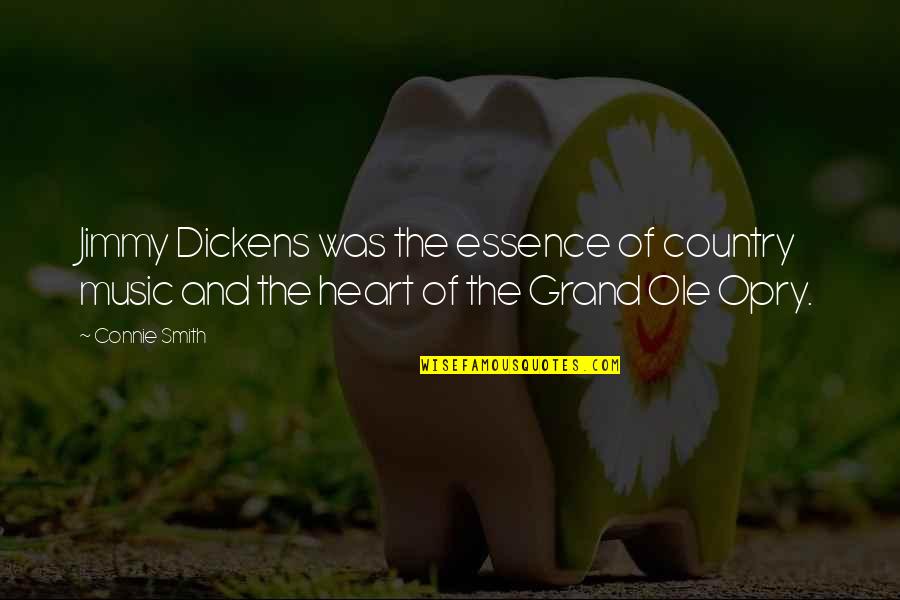 Leeuwarden University Quotes By Connie Smith: Jimmy Dickens was the essence of country music