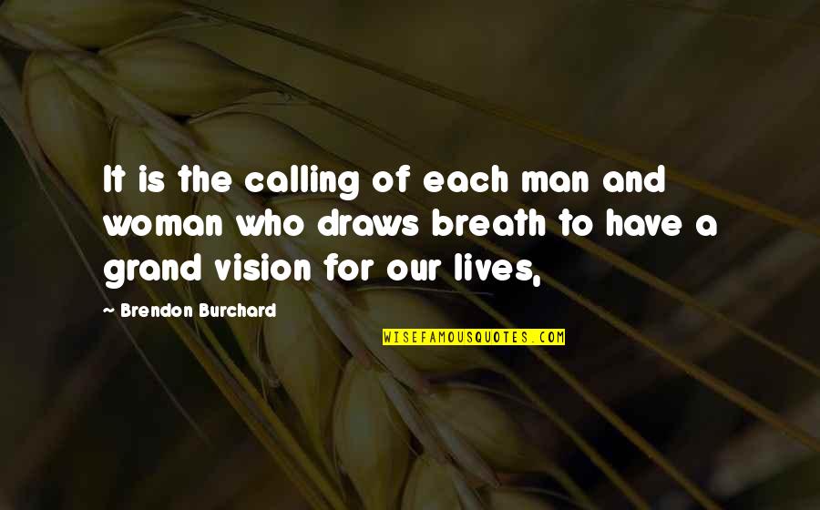 Leeuwenhoek Microscope Quotes By Brendon Burchard: It is the calling of each man and