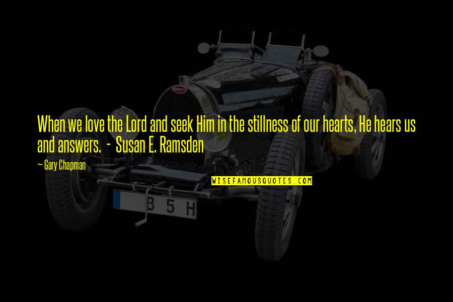 Leeuwenhoek Quotes By Gary Chapman: When we love the Lord and seek Him Leeuwenhoek Quotes By Gary Chapman: When we love the Lord and seek Him