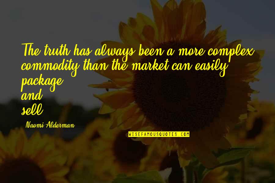 Leevie Quotes By Naomi Alderman: The truth has always been a more complex Leevie Quotes By Naomi Alderman: The truth has always been a more complex