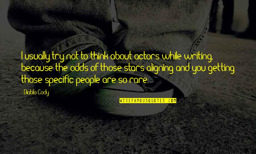 Leewardings Quotes By Diablo Cody: I usually try not to think about actors