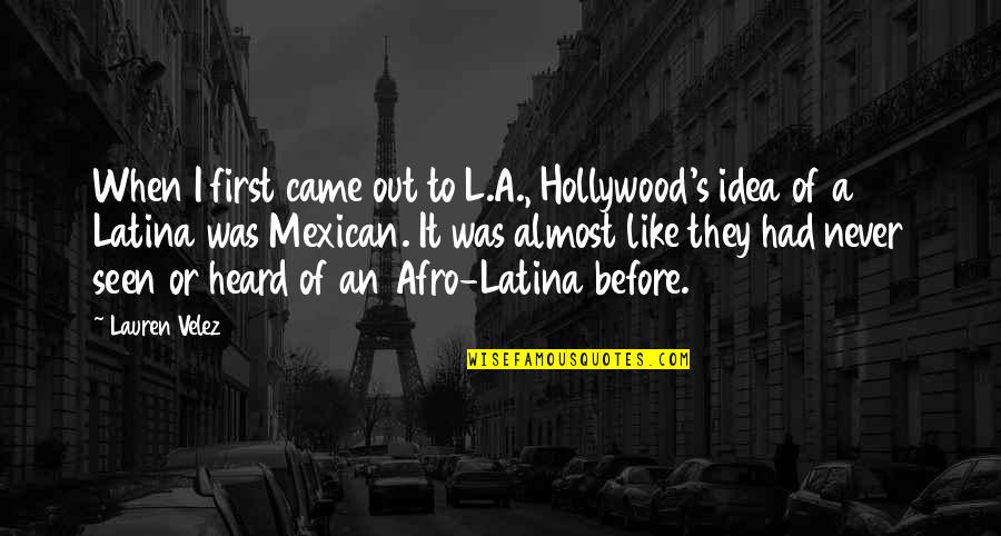 Leeway Band Quotes By Lauren Velez: When I first came out to L.A., Hollywood's Leeway Band Quotes By Lauren Velez: When I first came out to L.A., Hollywood's