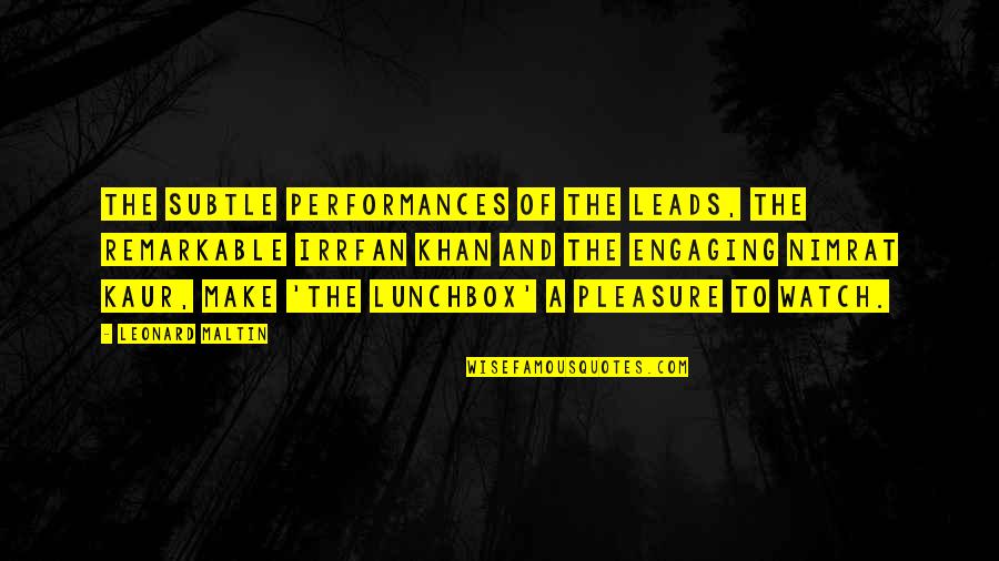 Leeways Ri Quotes By Leonard Maltin: The subtle performances of the leads, the remarkable