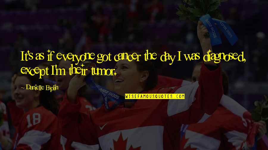 Lefebvre Best Quotes By Danielle Esplin: It's as if everyone got cancer the day