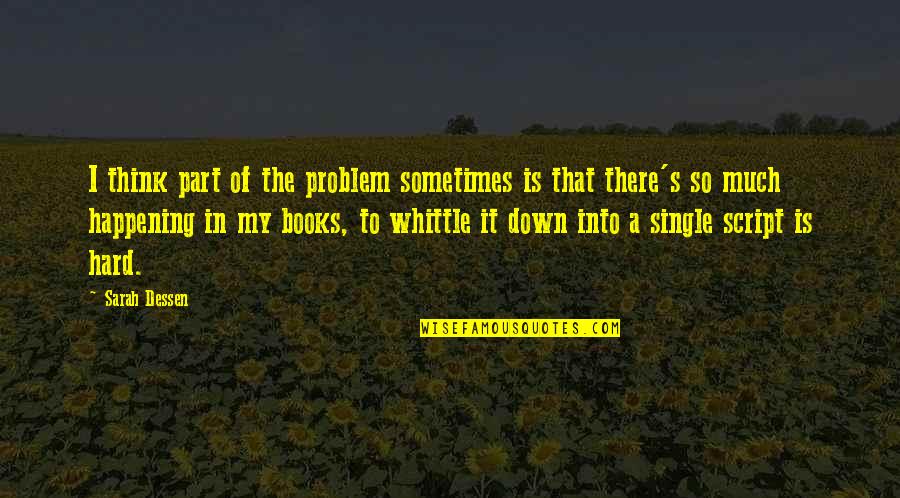 Leffelaar Quotes By Sarah Dessen: I think part of the problem sometimes is