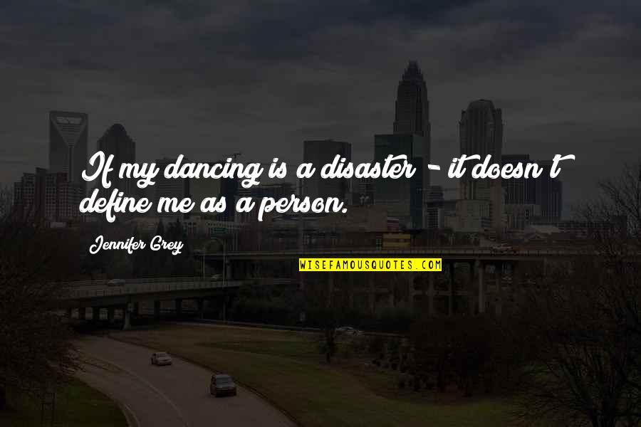 Leffet Placebo Quotes By Jennifer Grey: If my dancing is a disaster - it Leffet Placebo Quotes By Jennifer Grey: If my dancing is a disaster - it