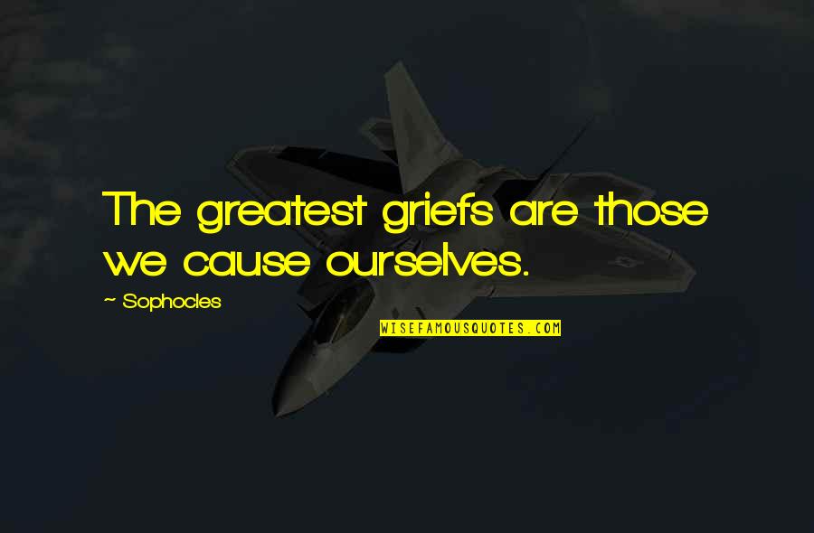 Leffet Placebo Quotes By Sophocles: The greatest griefs are those we cause ourselves.